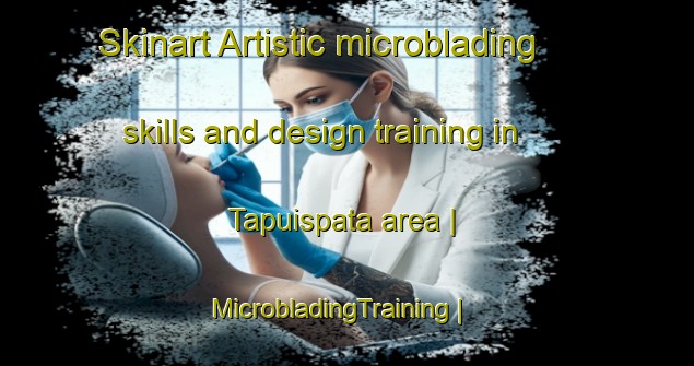 Skinart Artistic microblading skills and design training in Tapuispata area | MicrobladingTraining | MicrobladingClasses | SkinartTraining-Venezuela